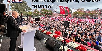 MHP Konya Mitingi  2023e Do?ru: Aday Belli, Karar Net